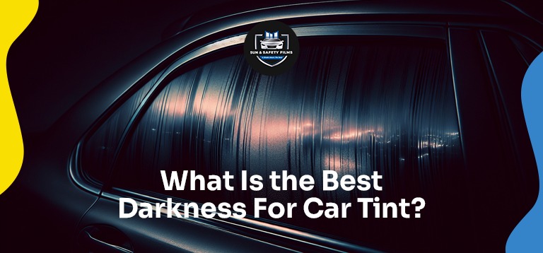 What Is the Best Darkness For Car Tint?